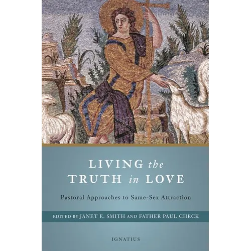 Living the Truth in Love: Pastoral Approaches to Same-Sex Attraction - Paperback