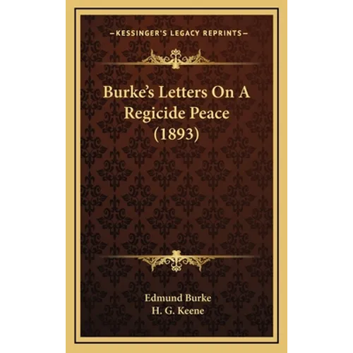 Burke's Letters On A Regicide Peace (1893) - Hardcover