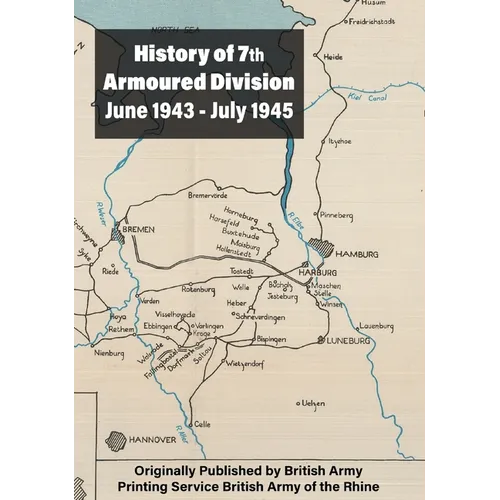 History of 7th Armoured Division June 1943 - July 1945 - Hardcover
