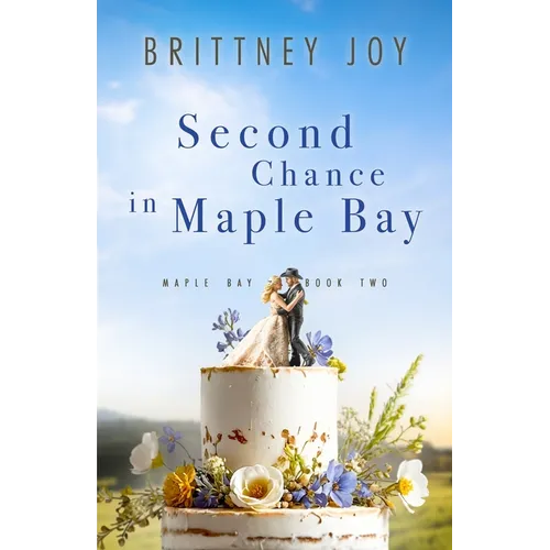 Second Chance in Maple Bay: A Sweet Small Town Cowboy Romance - Paperback
