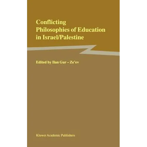 Conflicting Philosophies of Education in Israel/Palestine - Hardcover