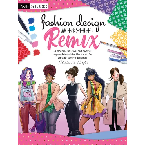 Fashion Design Workshop: Remix: A Modern, Inclusive, and Diverse Approach to Fashion Illustration for Up-And-Coming Designers - Paperback