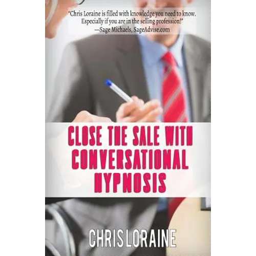 Close The Sale With Conversational Hypnosis - Paperback