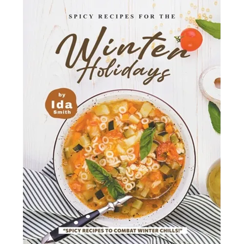 Spicy Recipes for the Winter Holidays: 