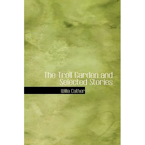 The Troll Garden and Selected Stories - Hardcover