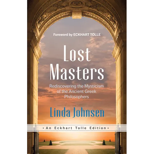 Lost Masters: Rediscovering the Mysticism of the Ancient Greek Philosophers - Paperback