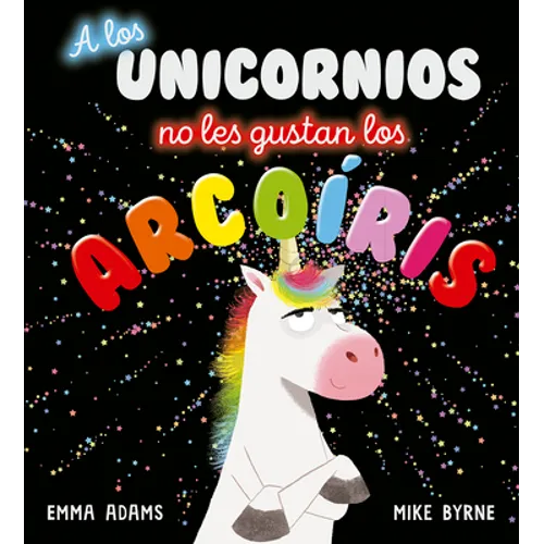 A Los Unicornios No Les Gustan Los Arcoiris - Hardcover