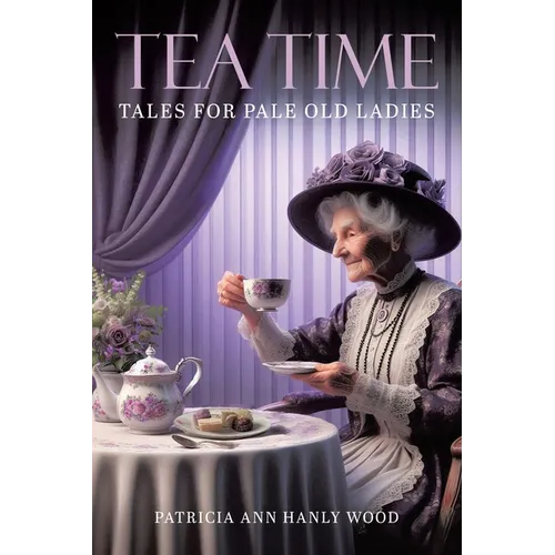 Tea Time Tales for Pale Old Ladies - Paperback