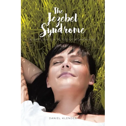 The Jezebel Syndrome: A Restoration To Godly Womanhood - Paperback