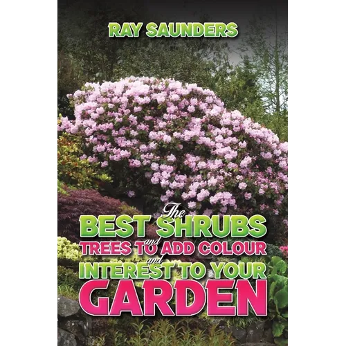 The Best Shrubs and Trees to Add Colour and Interest to Your Garden - Paperback