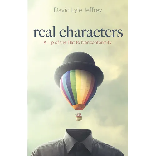Real Characters: A Tip of the Hat to Nonconformity - Paperback