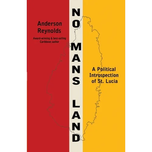 No Man's Land: A Political Introspection of St. Lucia - Paperback