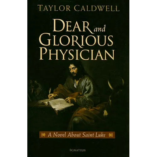 Dear and Glorious Physician: A Novel about Saint Luke - Paperback