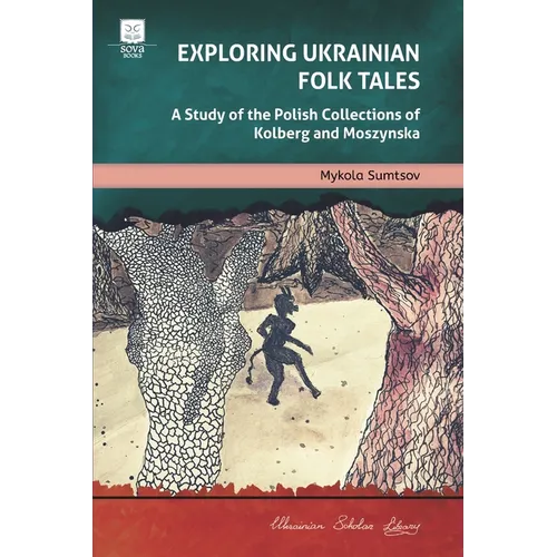 Exploring Ukrainian Folk Tales: A Study of the Polish Collections by Kolberg and Moszynska - Paperback