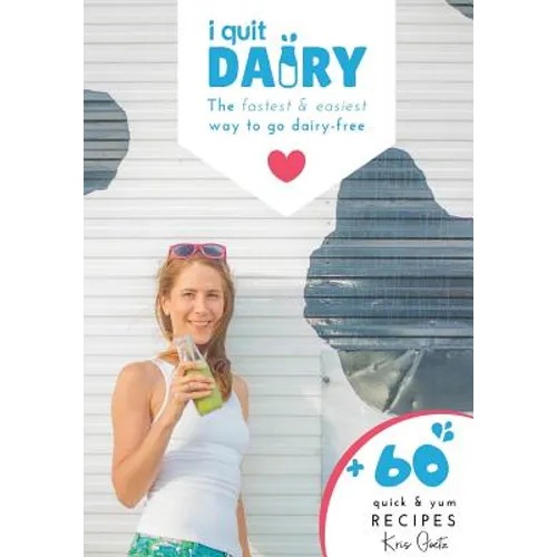 I Quit Dairy: The fastest & easiest way to go dairy-free - Paperback