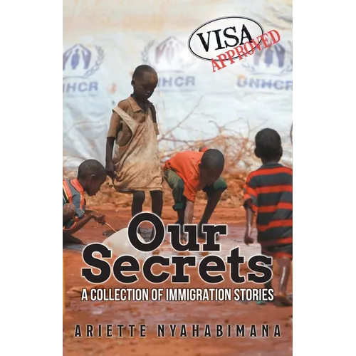 Our Secrets: A Collection of Immigration Stories - Paperback