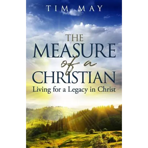 The Measure of a Christian: Living for a Legacy in Christ - Paperback