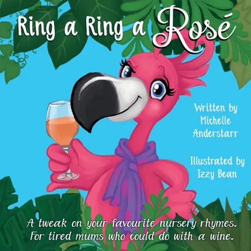 Ring a Ring a Rosé: A tweak on your favourite nursery rhymes. For tired mums who could do with a wine. - Paperback