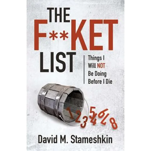 The F**ket List: Things I Will NOT Be Doing Before I Die