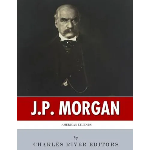 American Legends: The Life of J.P. Morgan - Paperback