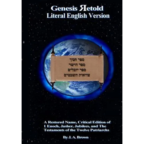 Genesis Retold (2nd Ed.): Enoch, Jasher, Jubilees, and the Testaments of the Twelve Patriarchs - Paperback