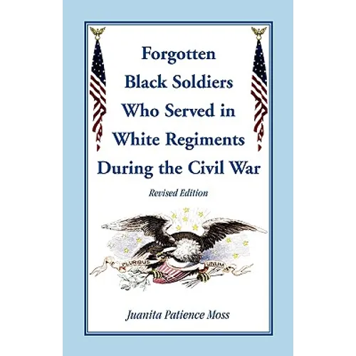 The Forgotten Black Soldiers in White Regiments During the Civil War, Revised Edition - Paperback