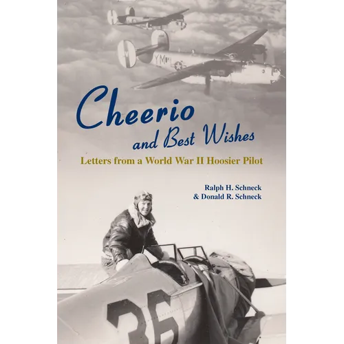 Cheerio and Best Wishes: Letters from a World War II Hoosier Pilot - Paperback