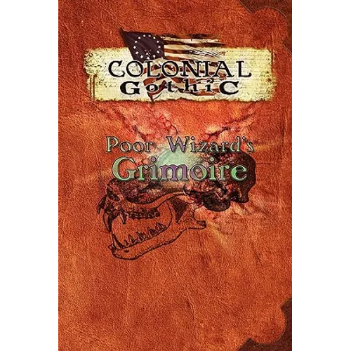 Colonial Gothic: Poor Wizard's Grimoire - Paperback