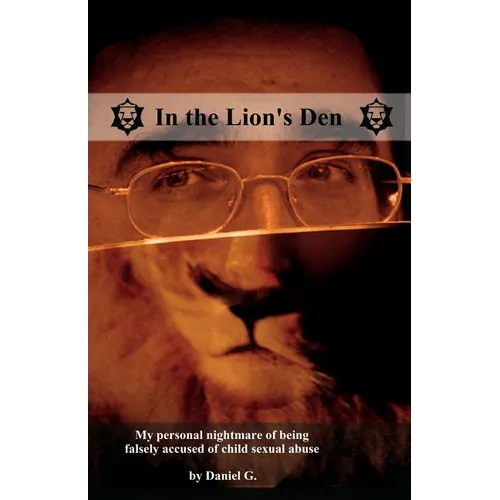 In the Lion's Den: How I was falsely accused of child sexual abuse - Paperback