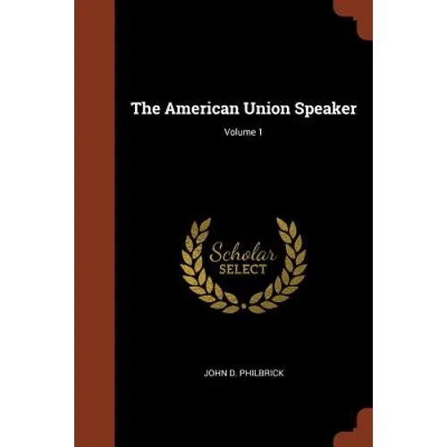 The American Union Speaker; Volume 1 - Paperback
