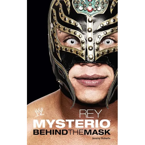 Rey Mysterio: Behind the Mask - Paperback