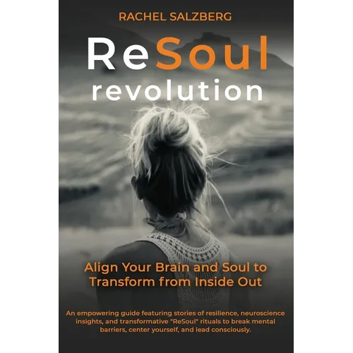ReSoul Revolution: Align Your Brain and Soul to Transform from Inside Out - Paperback