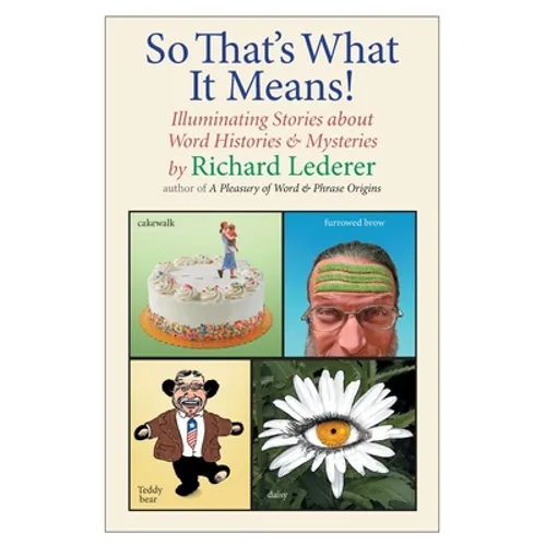 So That's What It Means!: Illuminating Stories about Word Histories and Mysteries - Paperback
