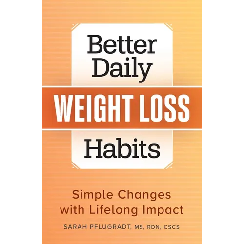 Better Daily Weight Loss Habits: Simple Changes with Lifelong Impact - Paperback