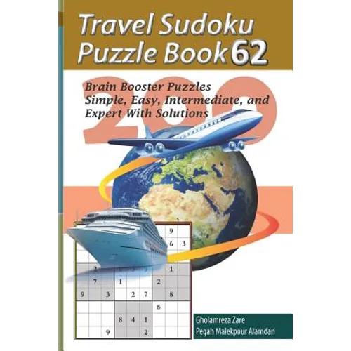 Travel Sudoku Puzzle Book 62: 200 Brain Booster Puzzles - Simple, Easy, Intermediate, and Expert with Solutions - Paperback