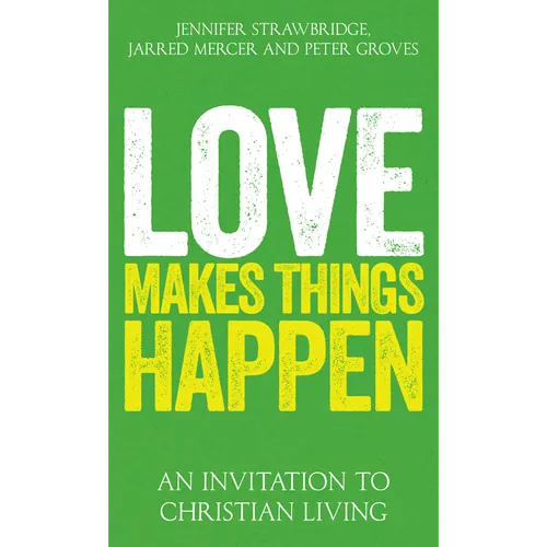 Love Makes Things Happen: An Invitation to Christian Living - Paperback