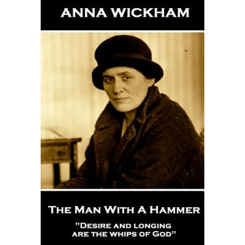 Anna Wickham - The Man With A Hammer: 