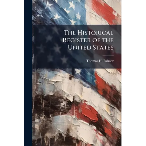 The Historical Register of the United States - Paperback