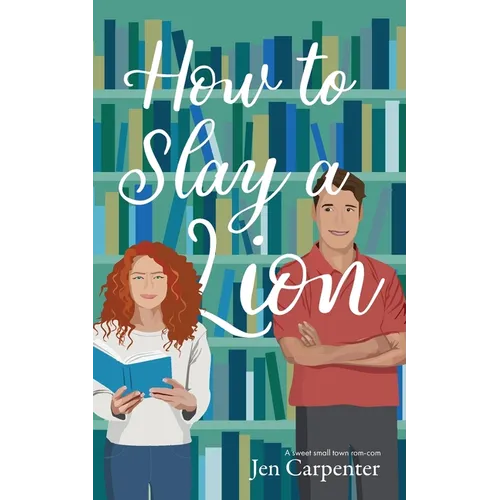How to Slay a Lion: A sweet small town rom-com - Paperback