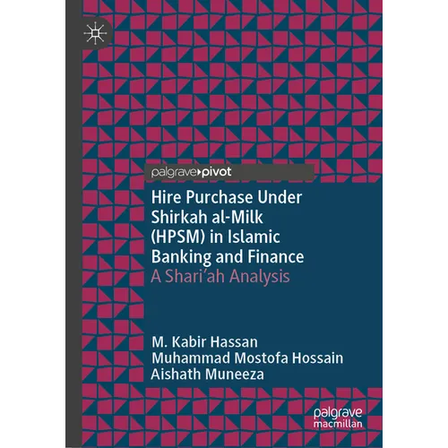 Hire Purchase Under Shirkah Al-Milk (Hpsm) in Islamic Banking and Finance: A Shari'ah Analysis - Hardcover