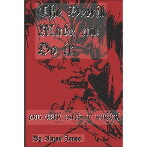 The Devil Made Me Do It: And Other Tales of Horror - Paperback