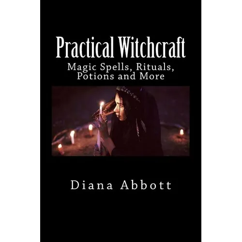 Practical Witchcraft: Magic Spells, Rituals, Potions and More - Paperback