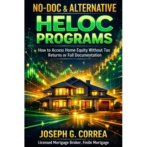 No-Doc & Alternative HELOC Programs: How to Access Home Equity Without Tax Returns or Full Documentation - Paperback