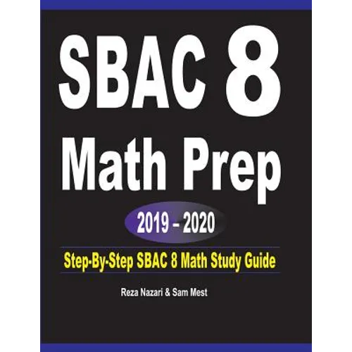 SBAC 8 Math Prep 2019 - 2020: Step-By-Step SBAC 8 Math Study Guide - Paperback