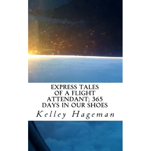 Express Tales of a Flight Attendant; 365 days in our shoes - Paperback