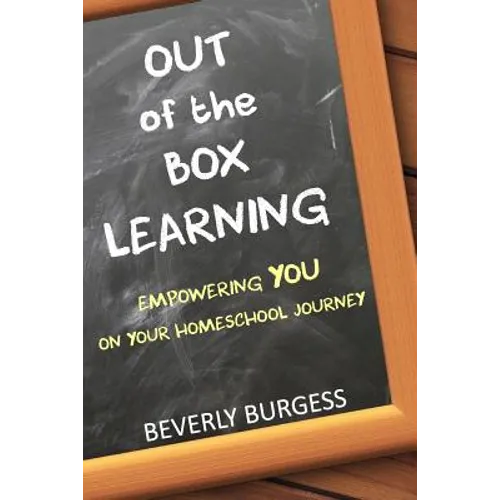Out of the Box Learning: Empowering YOU on Your Homeschool Journey - Paperback
