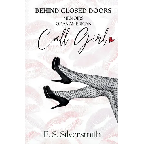 Behind Closed Doors: Memoirs Of an American Call Girl