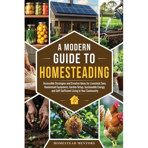 A Modern Guide to Homesteading - Paperback