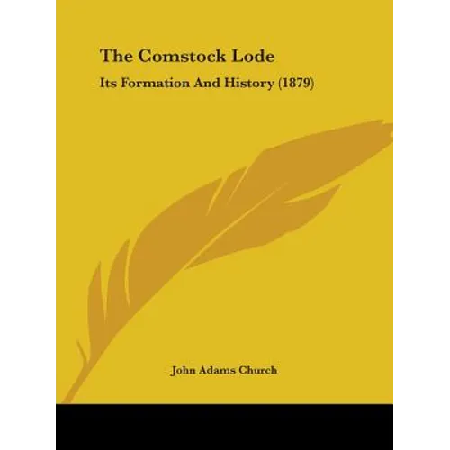 The Comstock Lode: Its Formation And History (1879) - Paperback