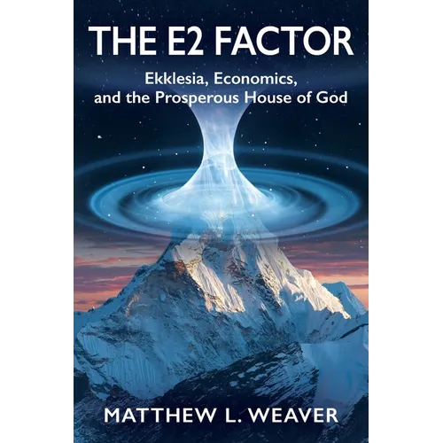 The E2 Factor: Ekklesia, Economics, and the Prosperous House of God - Paperback